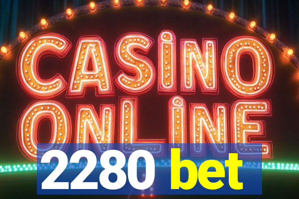 2280 bet